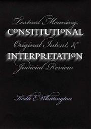 Cover of: Constitutional Interpretation: Textual Meaning, Original Intent, and Judicial Review