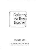 Cover of: Gathering the bones together by Gregory Orr