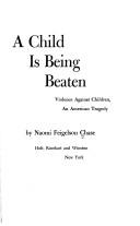 Cover of: A child is being beaten by Naomi Feigelson Chase