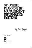 Cover of: Strategic planning of management information systems. by Paul Siegel