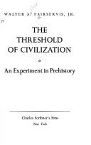 Cover of: The threshold of civilization by Walter Ashlin Fairservis, Jr.