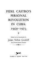 Cover of: Fidel Castro's personal revolution in Cuba: 1959-1973. by James Nelson Goodsell