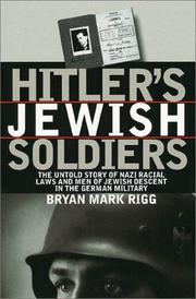 Cover of: Hitler's Jewish Soldiers: The Untold Story of Nazi Racial Laws and Men of Jewish Descent in the German Military