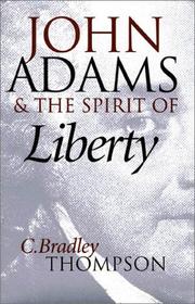 Cover of: John Adams and the Spirit of Liberty by C. Bradley Thompson