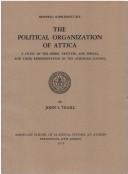 Cover of: The political organization of Attica: a study of the demes, trittyes, and phylai, and their representation in the Athenian Council