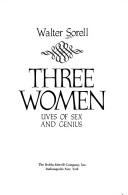 Cover of: Three women: lives of sex and genius