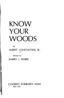 Know your woods by Albert Constantine