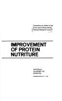 Cover of: Improvement of protein nutriture. | National Research Council (U.S.). Committee on Amino Acids.