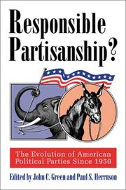 Cover of: Responsible Partisanship?: The Evolution of American Political Parties Since 1950 (Studies in Government and Public Policy)