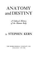 Cover of: Anatomy and destiny: a cultural history of the human body