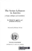 Cover of: The Syrian-Lebanese in America: a study in religion and assimilation