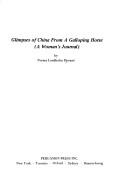 Cover of: Glimpses of China from a galloping horse: (a woman's journal)