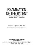 Cover of: Examination of the patient: a text for nursing and allied health personnel