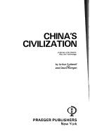 Cover of: China's civilization: a survey of its history, arts, and technology