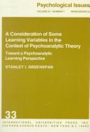 Cover of: A consideration of some learning variables in the context of psychoanalytic theory: toward a psychoanalytic learning perspective