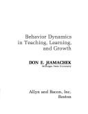 Cover of: Behavior dynamics in teaching, learning, and growth | Don E. Hamachek