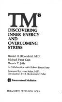 Cover of: TM*: discovering inner energy and overcoming stress by Harold H. Bloomfield