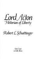 Cover of: Lord Acton: historian of liberty