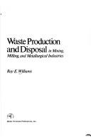 Cover of: Waste production and disposal in mining, milling, and metallurgical industries
