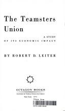 Cover of: The Teamsters Union, a study of its economic impact