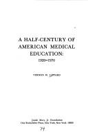 Cover of: half-century of American medical education, 1920-1970 | Vernon W. Lippard