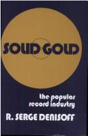 Cover of: Solid gold: the popular record industry