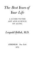 Cover of: The best years of your life: a guide to the art and science of aging