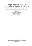 Cover of: Latin American-U.S. economic interactions by edited by Robert B. Williamson, William P. Glade, Jr., Karl M. Schmitt.