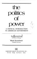 Cover of: The politics of power by Ira Katznelson, Mark Kesselman, Alan Draper, Ira Katznelson