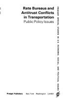 Cover of: Rate bureaus and antitrust conflicts in transportation: public policy issues