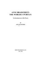 Cover of: Anne Bradstreet, the worldly Puritan | Ann Stanford