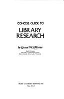 The concise guide to library research by Grant W. Morse