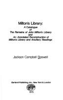 Cover of: Milton's library: a catalogue of the remains of John Milton's library and an annotated reconstruction of Milton's library and ancillary readings