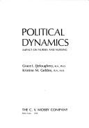 Cover of: Political dynamics: impact on nurses and nursing