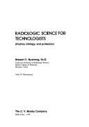Cover of: Radiologic science for technologists by Stewart C. Bushong, Stewart Bushong, Stewart C. Bushong