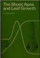 The shoot apex and leaf growth by R. F. Williams