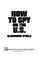 Cover of: How to spy on the U.S.