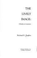 Cover of: The lively image: 4 myths in literature