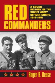 Cover of: Red Commanders: A Social History of the Soviet Army Officer Corps, 1918-1991 (Modern War Studies)