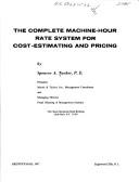 Cover of: The complete machine-hour rate system for cost-estimating and pricing
