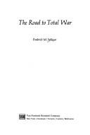 Cover of: The road to total war by Frederick M. Sallagar