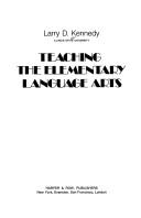 Cover of: Teaching the elementary language arts | Larry D. Kennedy