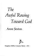 Cover of: The awful rowing toward God by Anne Sexton