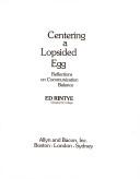 Cover of: Centering a lopsided egg: reflections on communication balance