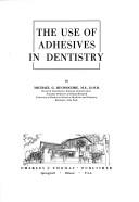 Cover of: The use of adhesives in dentistry