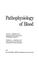 Cover of: Pathophysiology of blood