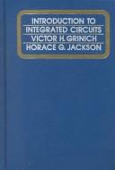 Introduction to integrated circuits by Victor H. Grinich