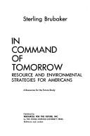 Cover of: In command of tomorrow: resource and environmental strategies for Americans