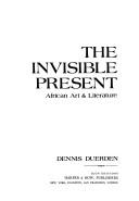 Cover of: The invisible present: African art & literature