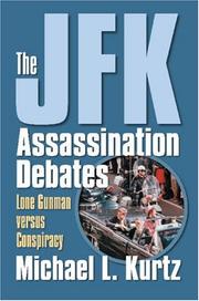 Cover of: The JFK Assassination Debates: Lone Gunman Versus Conspiracy